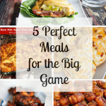 5 Perfect Meals for the Big Game