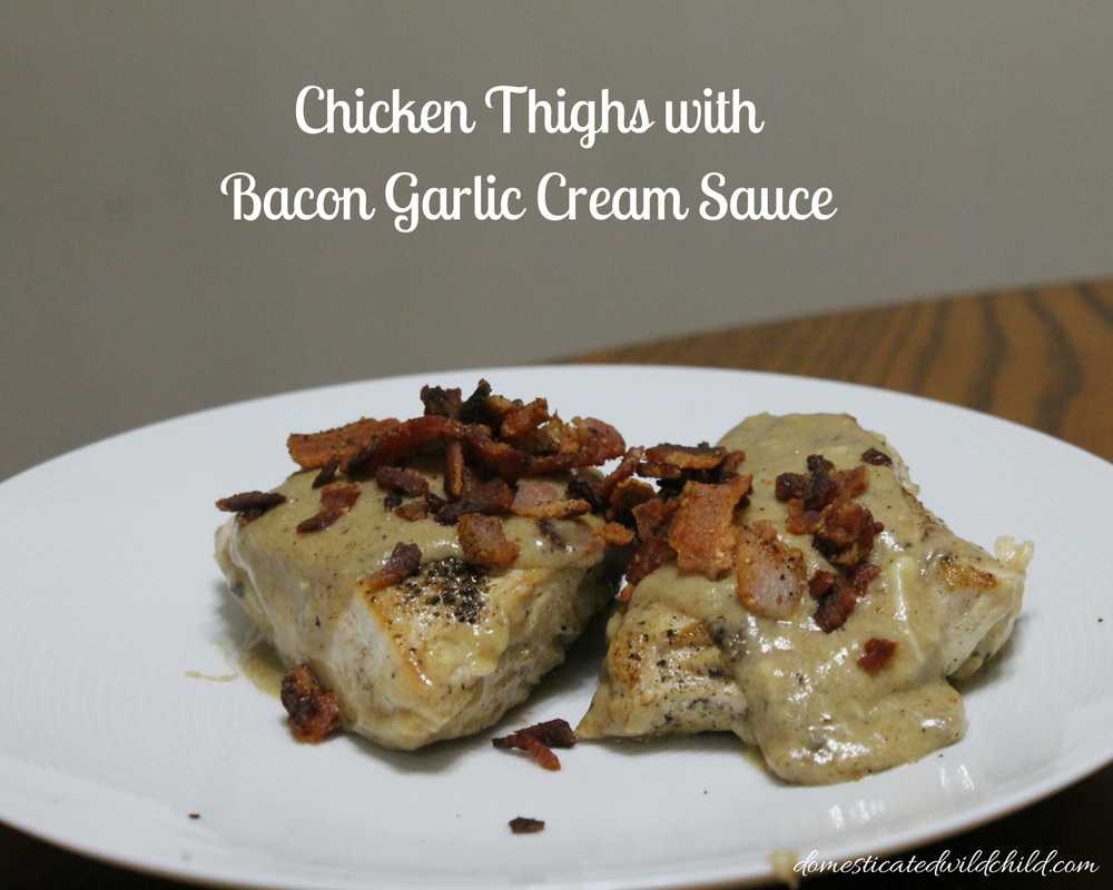 Chicken Thighs with Bacon Garlic Cream Sauce